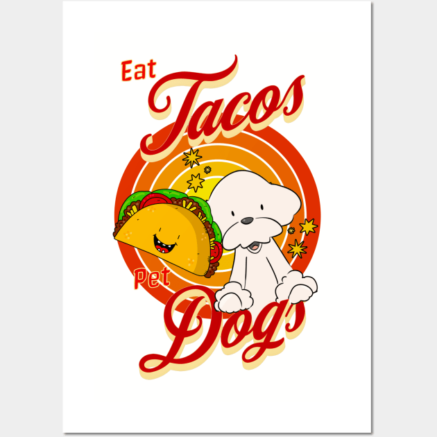 Eat Tacos Pet Dogs Wall Art by Cheeky BB